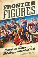 Frontier Figures – American Music and the Mythology of the American West