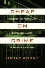 Cheap on Crime – Recession–Era Politics and the Transformation of American Punishment