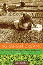 Agrarian Dreams – The Paradox of Organic Farming in California