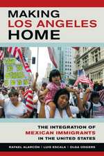 Making Los Angeles Home – The Integration of Mexican Immigrants in the United States