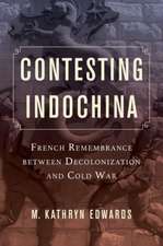 Contesting Indochina – French Remembrance between Decolonization and Cold War