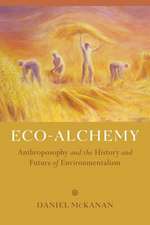 Eco–Alchemy – Anthroposophy and the History and Future of Environmentalism