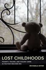 Lost Childhoods – Poverty, Trauma, and Violent Crime in the Post–Welfare Era