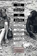 The Ghosts of Gombe – A True Story of Love and Death in an African Wilderness