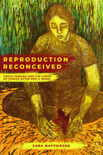 Reproduction Reconceived – Family Making and the Limits of Choice after Roe v. Wade