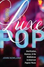 Hearing Luxe Pop – Glorification, Glamour, and the Middlebrow in American Popular Music