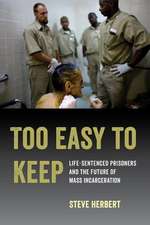 Too Easy to Keep – Life–Sentenced Prisoners and the Future of Mass Incarceration