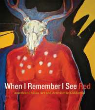 When I Remember I See Red – American Indian Art and Activism in California