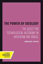 The Power of Ideology – The Quest for Technological Autonomy in Argentina and Brazil