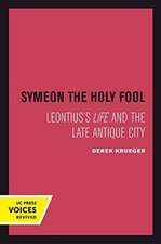 Symeon the Holy Fool – Leontius`s Life and the Late Antique City