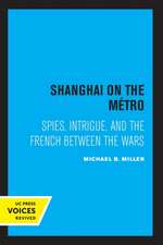 Shanghai on the Metro – Spies, Intrigue, and the French Between the Wars