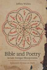 Bible and Poetry in Late Antique Mesopotamia – Ephrem′s Hymns on Faith