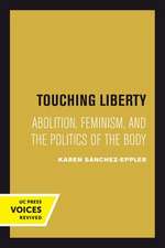 Touching Liberty – Abolition, Feminism, and the Politics of the Body