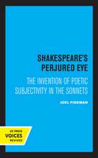 Shakespeare`s Perjured Eye – The Invention of Poetic Subjectivity in the Sonnets