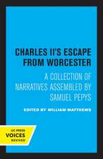 Charles II′s Escape from Worcester – A Collection of Narratives Assembled by Samuel Pepys