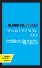 Beyond the Codices – The Nahua View of Colonial Mexico