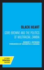 Black Heart – Gore–Browne and the Politics of Multiracial Zambia