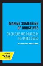 Making Something of Ourselves – On Culture and Politics in the United States