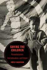 Saving the Children – Humanitarianism, Internationalism, and Empire