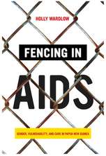 Fencing in AIDS – Gender, Vulnerability, and Care in Papua New Guinea