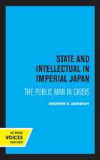 State and Intellectual in Imperial Japan – The Public Man in Crisis