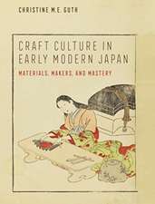 Craft Culture in Early Modern Japan – Materials, Makers, and Mastery