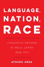 Language, Nation, Race – Linguistic Reform in Meiji Japan (1868–1912)