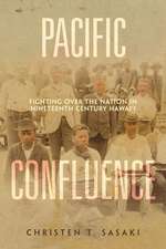 Pacific Confluence – Fighting over the Nation in Nineteenth–Century Hawai′i