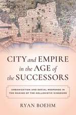 City and Empire in the Age of the Successors – Urbanization and Social Response in the Making of the Hellenistic Kingdoms