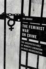 The Feminist War on Crime – The Unexpected Role of Women′s Liberation in Mass Incarceration