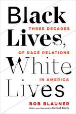 Black Lives, White Lives – Three Decades of Race Relations in America