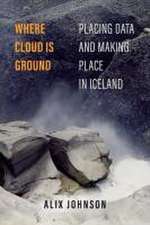 Where Cloud Is Ground – Placing Data and Making Place in Iceland