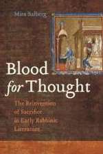 Blood for Thought – The Reinvention of Sacrifice in Early Rabbinic Literature