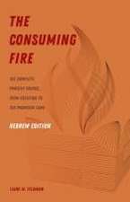 The Consuming Fire, Hebrew Edition – The Complete Priestly Source, from Creation to the Promised Land