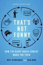 That`s Not Funny – How the Right Makes Comedy Work for Them