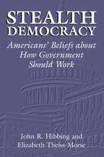 Stealth Democracy: Americans' Beliefs About How Government Should Work