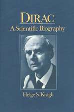 Dirac: A Scientific Biography