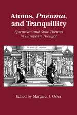 Atoms, Pneuma, and Tranquillity: Epicurean and Stoic Themes in European Thought