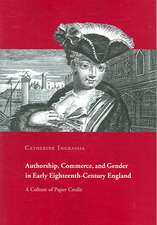 Authorship, Commerce, and Gender in Early Eighteenth-Century England: A Culture of Paper Credit