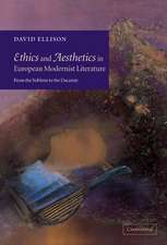 Ethics and Aesthetics in European Modernist Literature: From the Sublime to the Uncanny