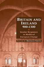 Britain and Ireland, 900–1300: Insular Responses to Medieval European Change