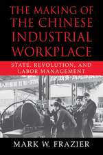 The Making of the Chinese Industrial Workplace: State, Revolution, and Labor Management