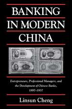 Banking in Modern China: Entrepreneurs, Professional Managers, and the Development of Chinese Banks, 1897–1937