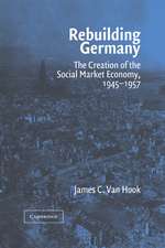 Rebuilding Germany: The Creation of the Social Market Economy, 1945–1957