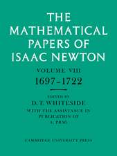 The Mathematical Papers of Isaac Newton: Volume 8