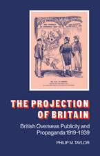 The Projection of Britain: British Overseas Publicity and Propaganda 1919–1939