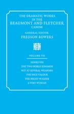 The Dramatic Works in the Beaumont and Fletcher Canon: Volume 7, Henry VIII, The Two Noble Kinsmen, Wit at Several Weapons, The Nice Valour, The Night Walker, A Very Woman