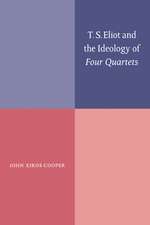 T. S. Eliot and the Ideology of Four Quartets