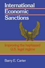 International Economic Sanctions: Improving the Haphazard U.S. Legal Regime