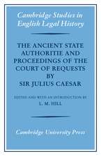 The Ancient State Authoritie and Proceedings of the Court of Requests by Sir Julius Caesar